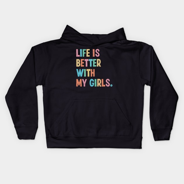 Life Is Better With My Girls, Mothers Day 12 May 2024 Kids Hoodie by ANAREL